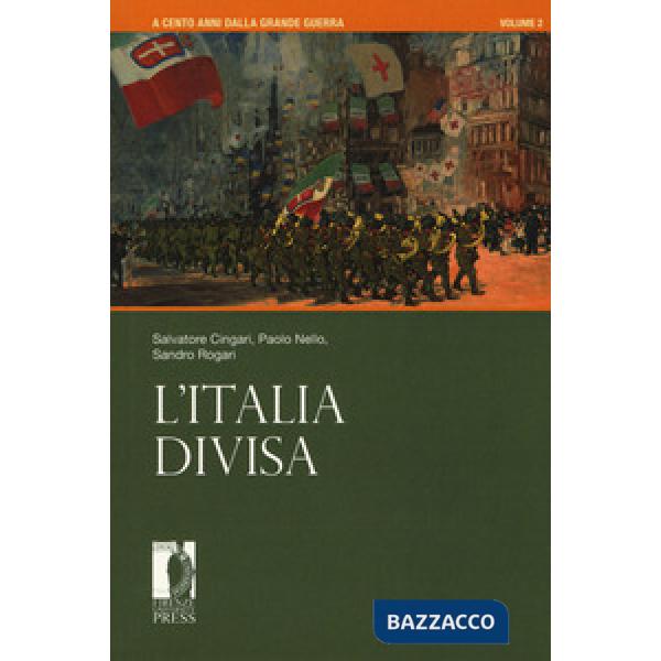A cento anni dalla grande guerra. Vol. 2: L' Italia divisa