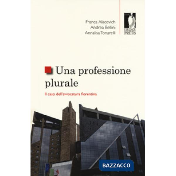 Professione plurale. Il caso dell'avvocatura fiorentina (Una)
