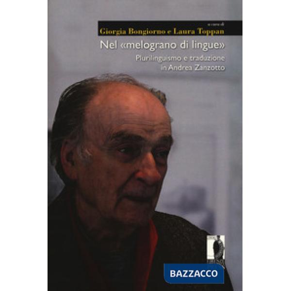 Nel «melograno di lingue». Plurilinguismo e traduzione in Andrea Zanzotto