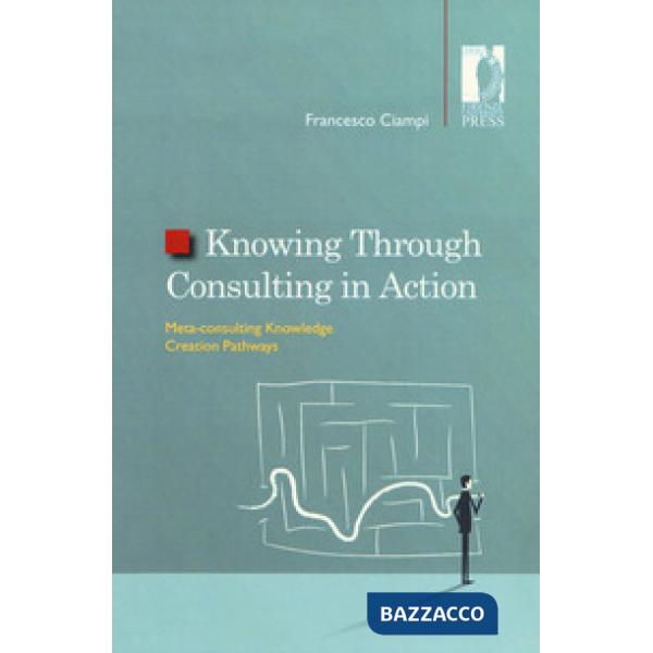 Knowing through consulting in action. Meta-consulting knowledge creation pathways