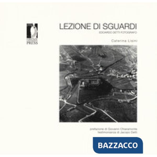 Lezione di sguardi. Edoardo Detti fotografo. Ediz. illustrata