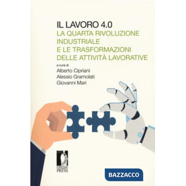 Lavoro 4.0. La quarta rivoluzione industriale e le trasformazioni delle attività lavorative (Il)