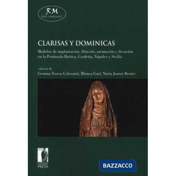 Clarisas y dominicas. Modelos de implantación, filiación, promoción y devoción e