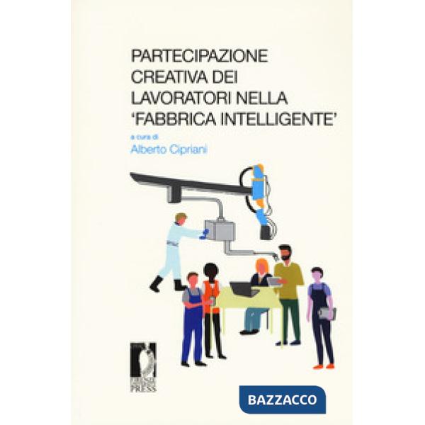 Partecipazione creativa dei lavoratori nella «fabbrica intelligente». Atti del S