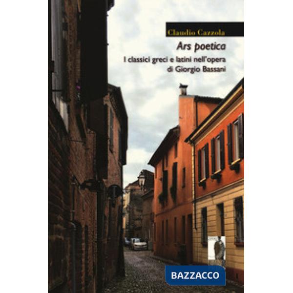 Ars poetica. I classici greci e latini nell'opera di Giorgio Bassani