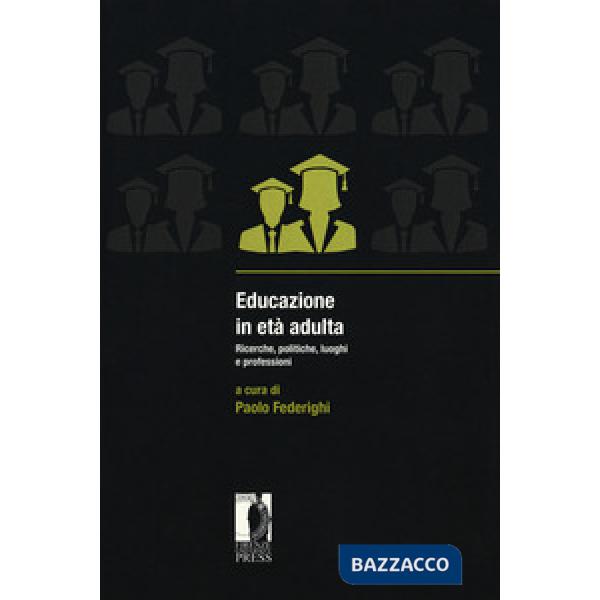 Educazione in età adulta. Ricerche, politiche, luoghi e professioni