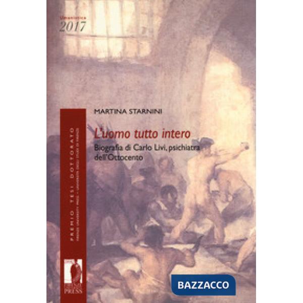 Uomo tutto interno. Biografia di Carlo Livi, psichiatra dell'Ottocento (L')