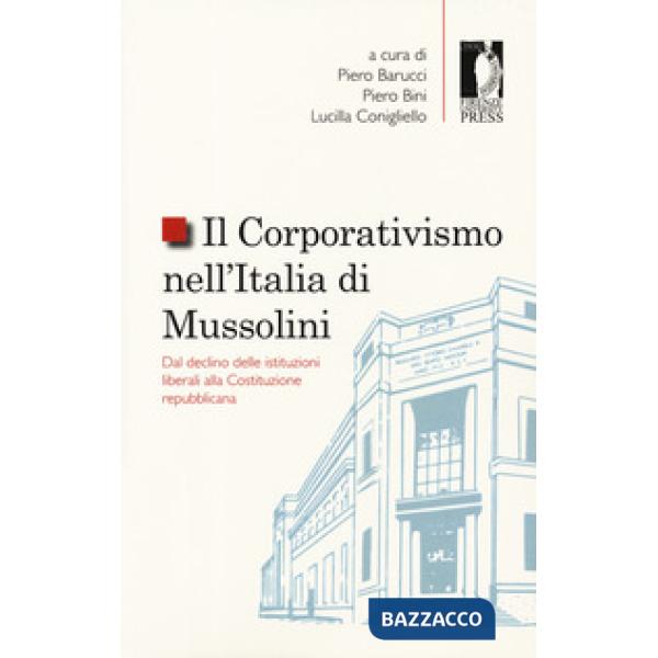 Corporativismo nell'Italia di Mussolini. Dal declino delle istituzioni liberali 