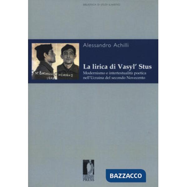 Lirica di Vasyl' Stus. Modernismo e intertestualità poetica nell'Ucraina del sec