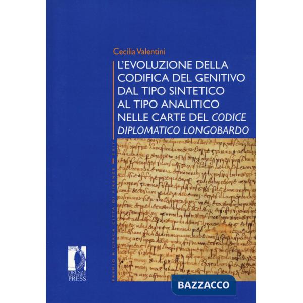 Evoluzione della codifica del genitivo dal tipo sintetico al tipo analitico nelle carte del «Codice diplomatico longobardo» (L')