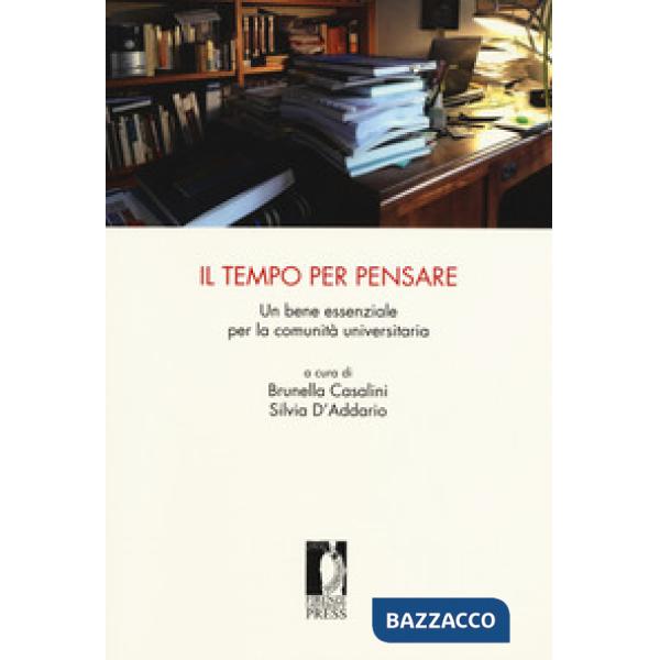 Tempo per pensare. Un bene essenziale per la comunità universitaria (Il)