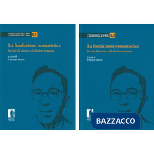 Fondazione romanistica. Scritti di storia e di diritto romano (La). Vol. 2