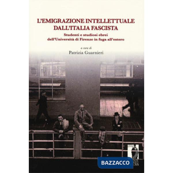 Emigrazione intellettuale dall'Italia fascista. Studenti e studiosi ebrei dell'U