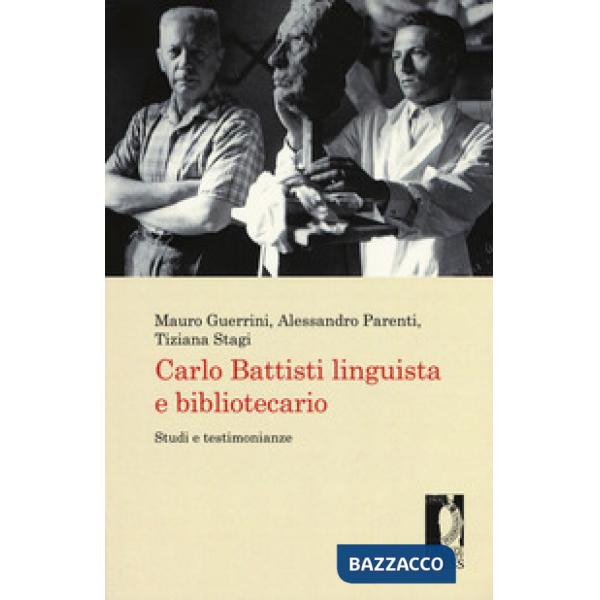 Carlo Battisti linguista e bibliotecario. Studi e testimonianze