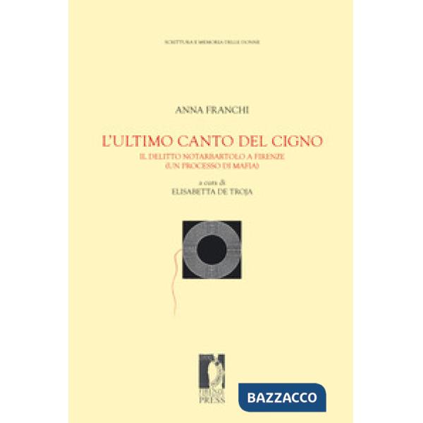 Ultimo canto del cigno. Il delitto Notarbartolo a Firenze (un processo di mafia) (L')