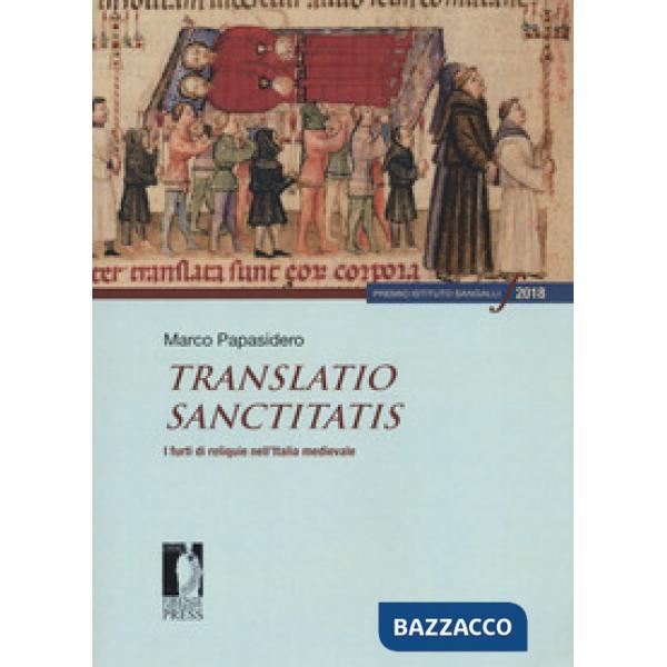Translatio sanctitatis. I furti di reliquie nell'Italia medievale