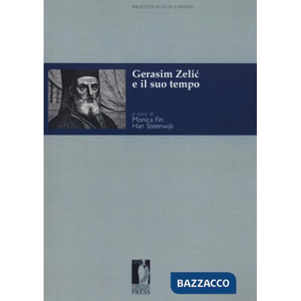 Gerasim Zelic e il suo tempo