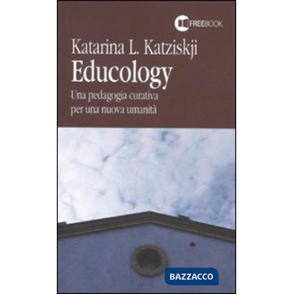 Educology. Una pedagogia curativa per una nuova umanità