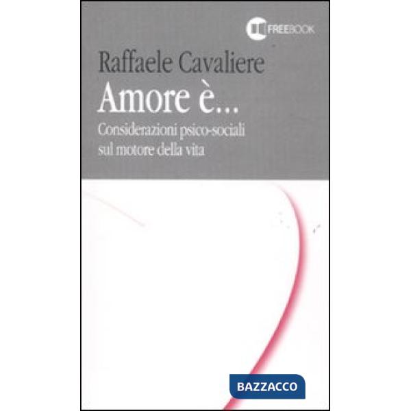 Amore è... Considerazioni psico-sociali sul motore della vita
