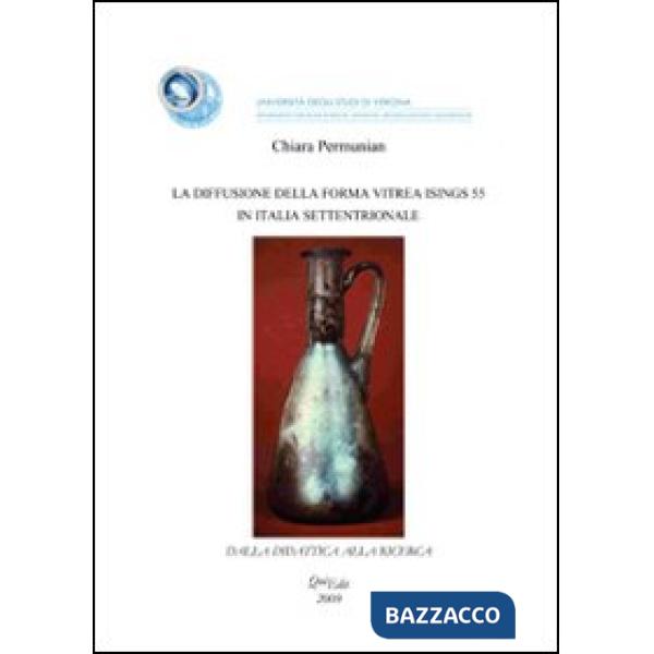 Diffusione della forma vitrea Isings 55 in Italia settentrionale (La)