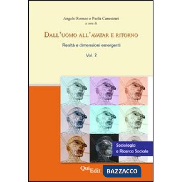Dall'uomo all'avatar e ritorno. Realtà e dimensioni emergenti. Vol. 2