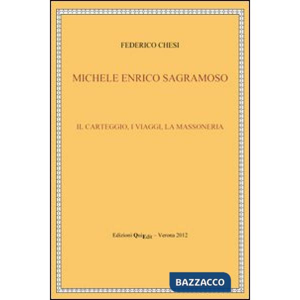 Michele Enrico Sagramoso. Il carteggio, i viaggi, la massoneria