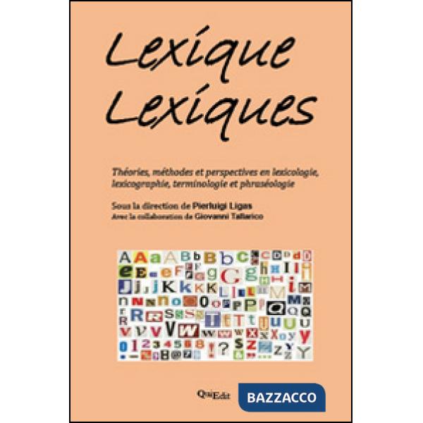 Lexique lexiques. Théories, méthodes et perspectives en lexicologie, lexicograph