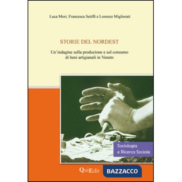 Storie del nordest. Un'indagine sulla produzione e sul consumo di beni artigiana