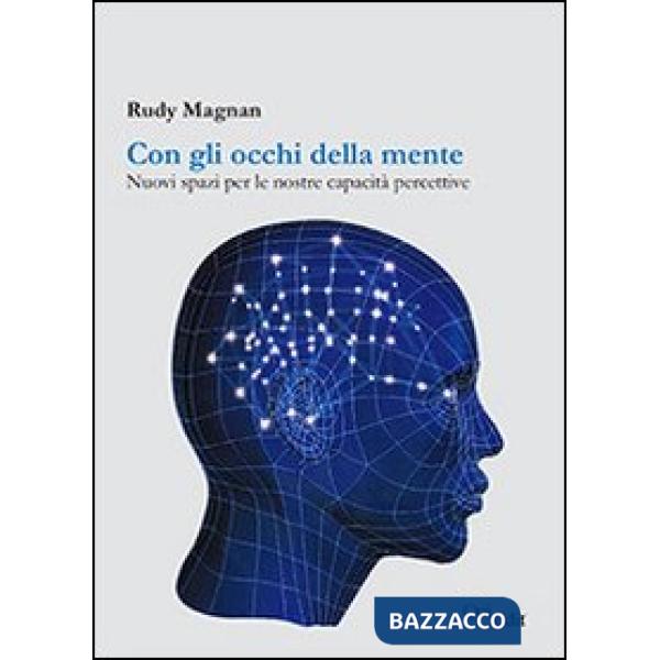 Con gli occhi della mente. Nuovi spazi per le nostre capacità percettive