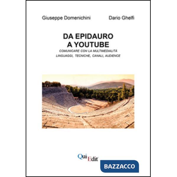 Da Epidauro a Youtube. Comunicare con la multimedialità linguaggi, tecniche, can