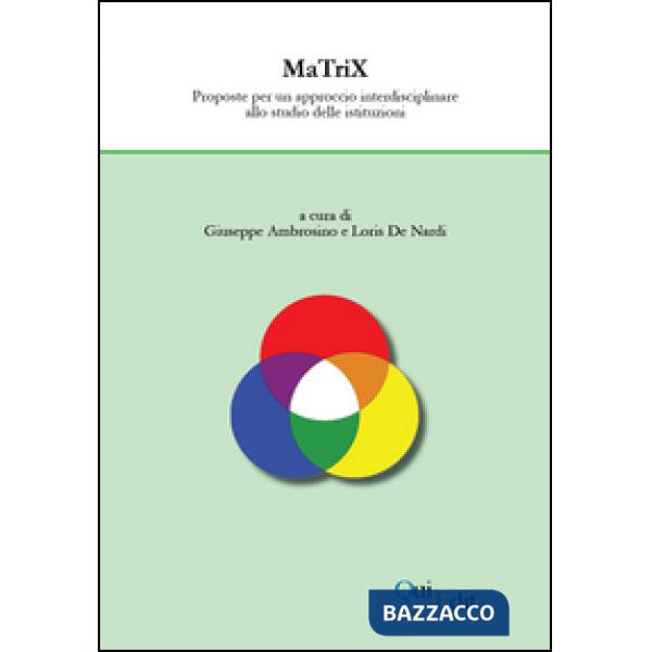 MaTrix. Proposte per un approccio interdisciplinare allo studio delle istituzion