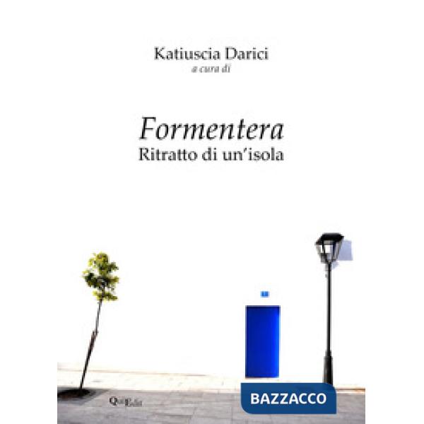 Formentera. Ritratto di un'isola