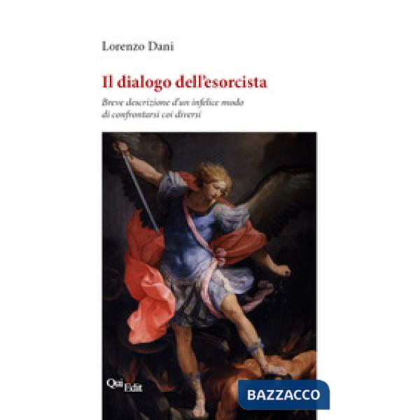 Il dialogo dell'esorcista. Breve descrizione d'un infelice modo di confrontarsi coi diversi