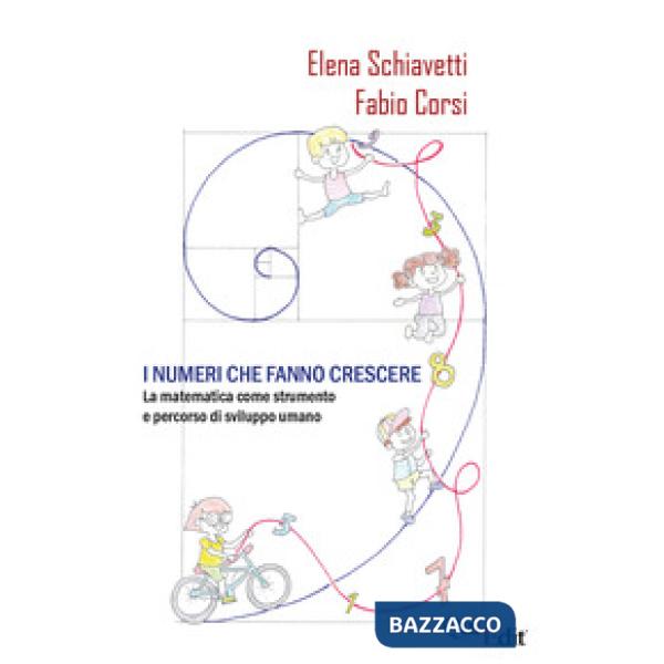 I numeri che fanno crescere. La matematica come strumento e percorso di sviluppo umano