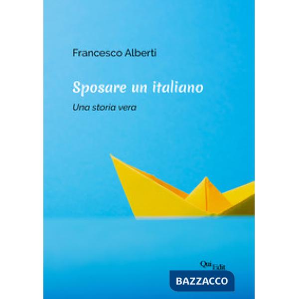 Sposare un italiano. Una storia vera