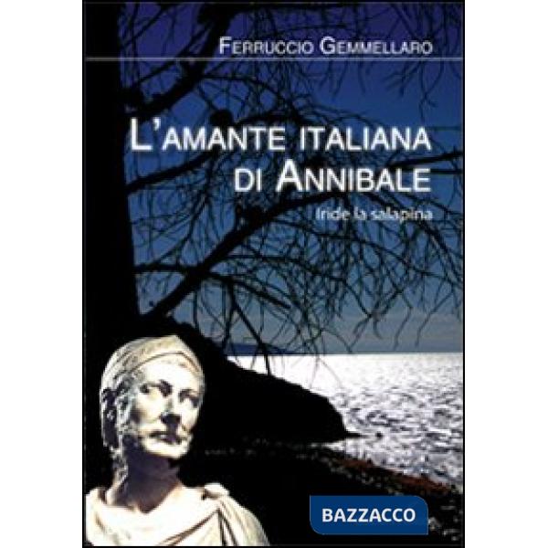 Amante italiana di Annibale. Iride la Salapina (L')