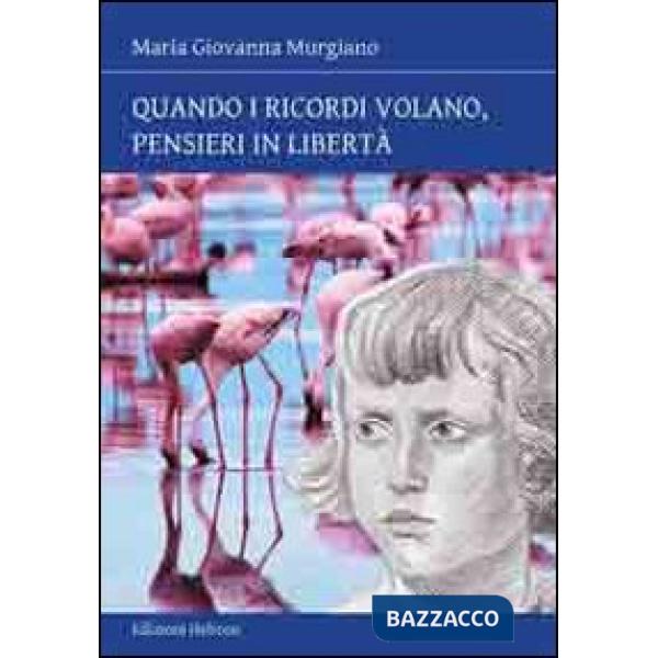Quando i ricordi volano, pensieri in libertà