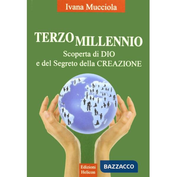Terzo millennio. Scoperta di Dio e del segreto della creazione
