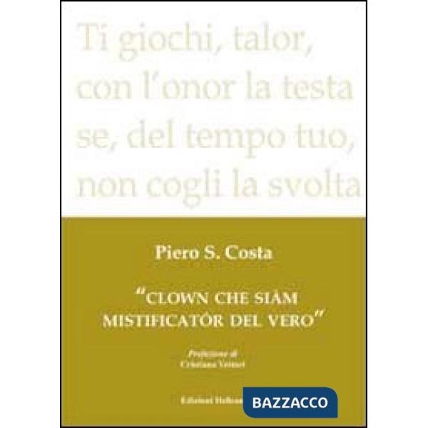 Clown che siàm mistificatór del vero