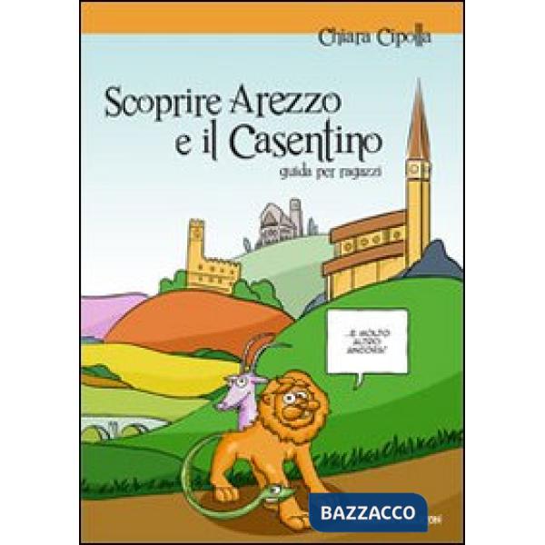 Scoprire Arezzo e il Casentino