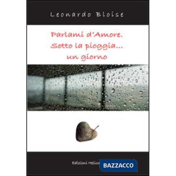 Parlami d'amore. Sotto la pioggia... un giorno