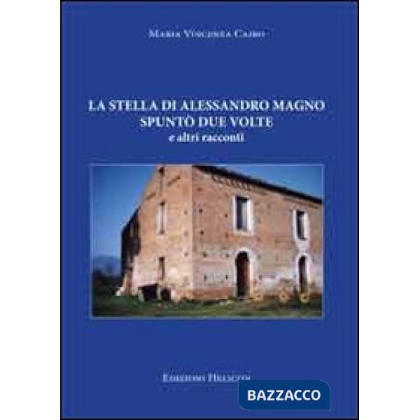 Stella di Alessandro Magno spuntò due volte e altri racconti (La)