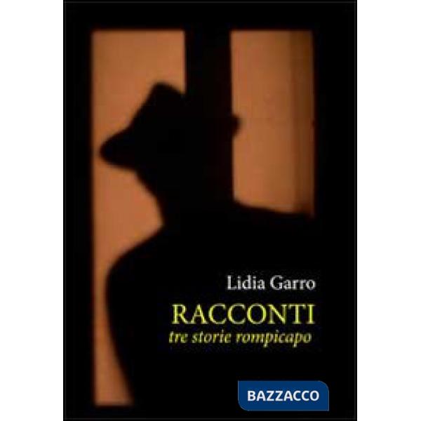 Racconti. Tre storie rompicapi