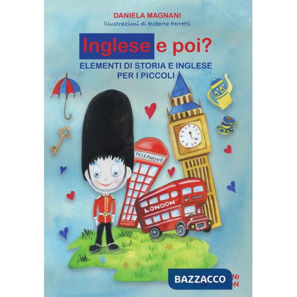 Inglese e poi? Elementi di storia e inglese per i piccoli. Ediz. per la scuola
