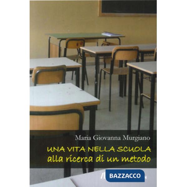 Vita nella scuola alla ricerca di un metodo (Una)