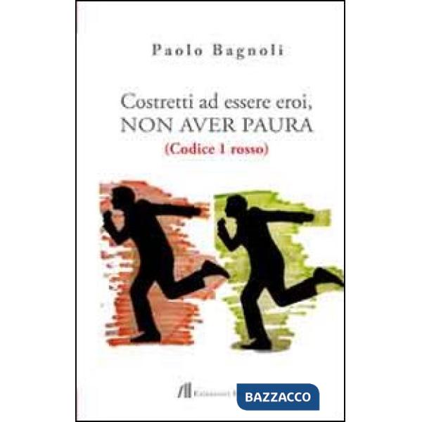 Costretti ad essere eroi, non aver paura. (Codice 1 rosso)