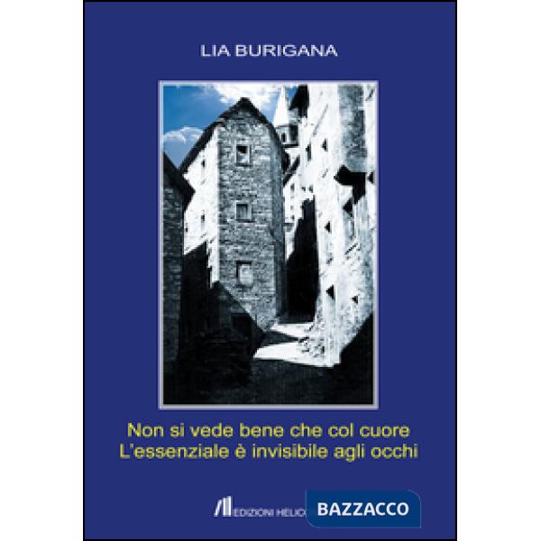 Non si vede bene che col cuore. L'essenziale è invisibile agli occhi