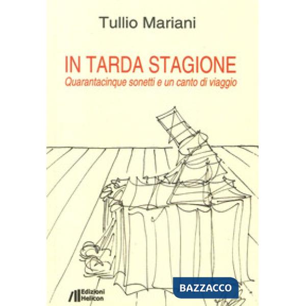 In tarda stagione. Quarantacinque sonetti e un canto di viaggio