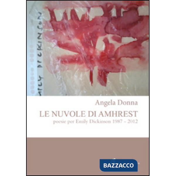 Nuvole di Amhrest. Poesie di Emily Dickinson 1987-2012 (Le)