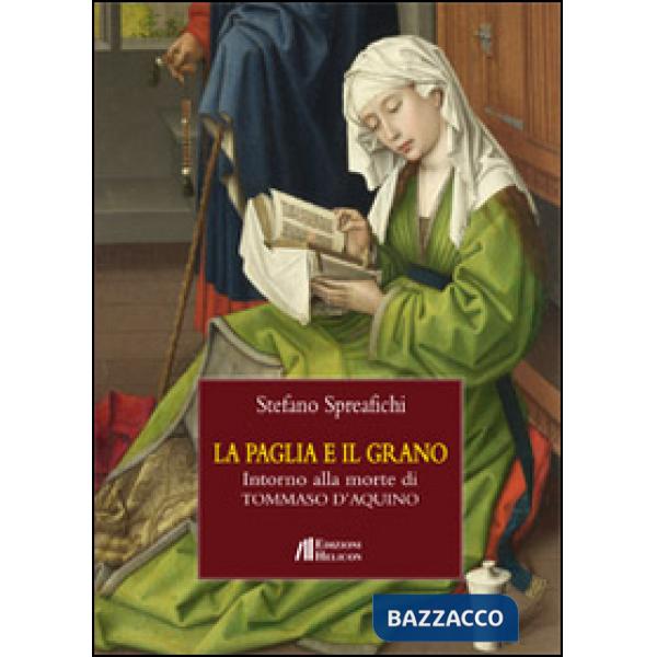 Paglia e il grano. Intorno alla morte di Tommaso d'Aquino (La)